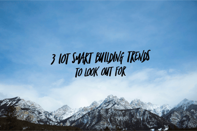 IoT Smart Building Trends to Look Out For